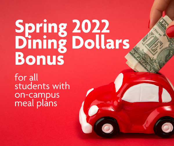 $25 Spring 2022 Dining Dollars bonus for all students with on-campus meal plans