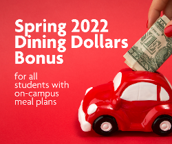 $25 Spring 2022 Dining Dollars bonus for all students with on-campus meal plans